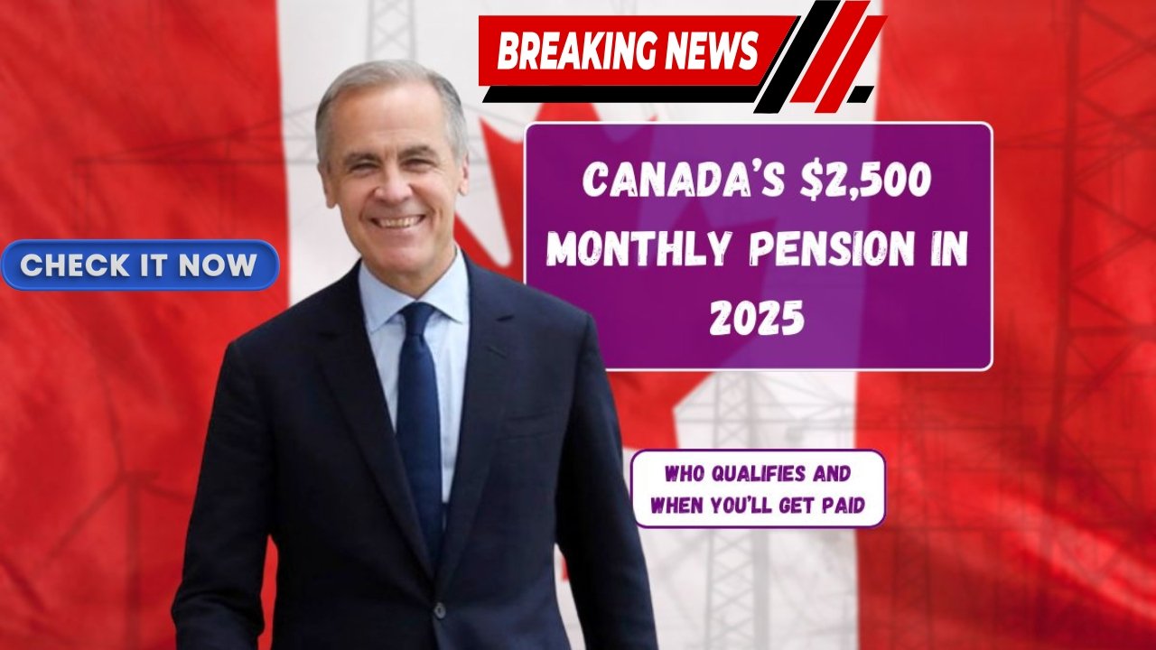 $2,500 Canada Pension 2025 – Full Guide to Eligibility and How to Claim